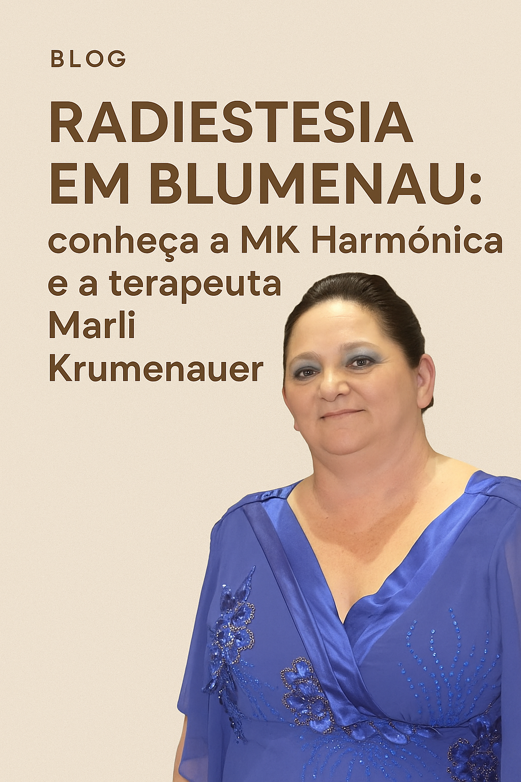 Radiestesia em Blumenau: conheça a MK Harmônica e a terapeuta Marli Krumenauer